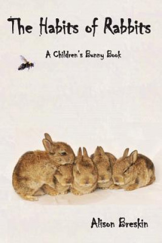 Carte The Habits of Rabbits: A Children's Bunny Book Alison Breskin