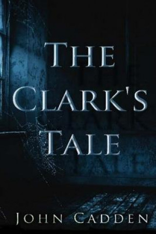 Kniha The Clark's Tale John Cadden