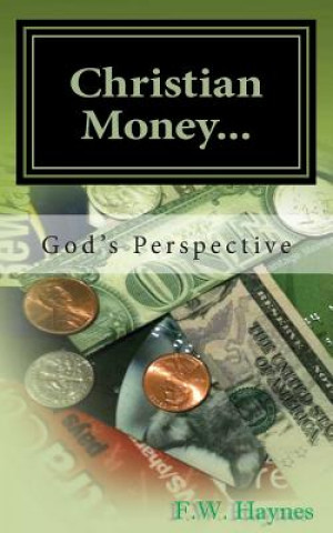 Knjiga Christian Money: God's Perspective F W Haynes