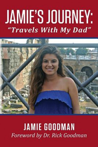 Kniha Jamie's Journey: "Travels With My Dad" "Travels with my Dad" Jamie Goodman