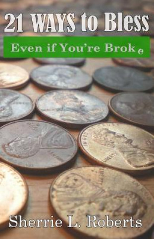 Carte 21 Ways To Bless Even If You're Broke! Sherrie L Roberts