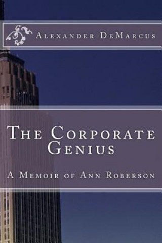 Carte The Corporate Genius: The Memoirs of Ann Roberson MR Alexander Demarcus