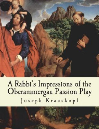 Kniha A Rabbi's Impressions of the Oberammergau Passion Play Joseph Krauskopf