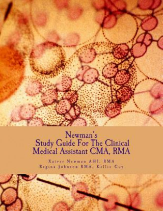 Książka Newman's Study Guide For The Clinical Medical Assistant CMA, RMA: Guide for the CMA and RMA examinations Rma Xaiver Rauf S Newman Ahi