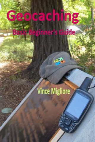Knjiga Geocaching: Basic Beginner's Guide Vince Migliore