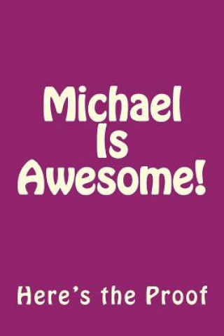 Kniha Michael Is Awesome: Here's the Proof Genuine Journals