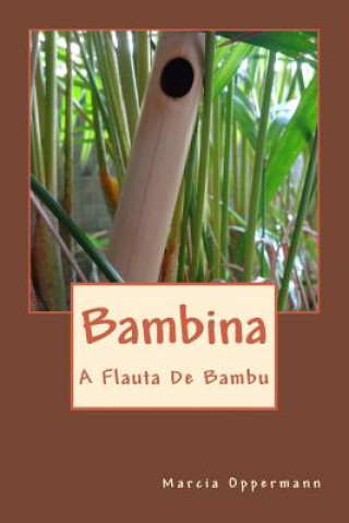 Kniha Bambina: A Flauta de Bambu Marcia Oppermann