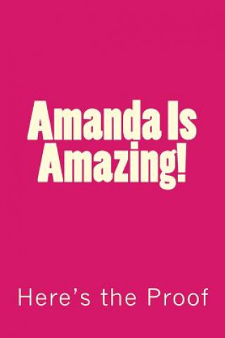 Carte Amanda Is Amazing!: Here's the Proof Genuine Journals