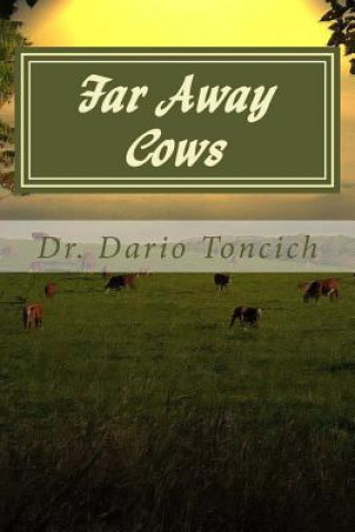 Kniha Far Away Cows: A Book About Cows, Engineers and Research into Parkinson's Disease Dr Dario J Toncich