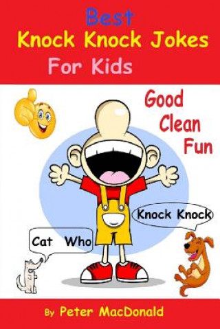 Kniha Best Knock Knock Jokes for Kids, Good Clean Fun: Best Joke Book for Kids 2 Peter Macdonald
