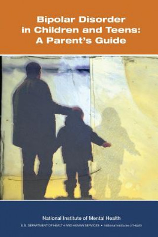 Kniha Bipolar Disorder in Children and Teens: A Parent's Guide U S Department of Healt Human Services