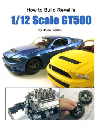 Könyv How to Build Revell's 1/12 Scale GT500 Bruce Kimball