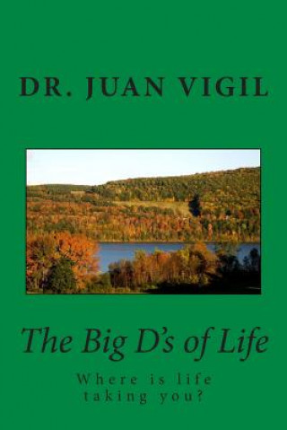 Kniha The Big D's of Life Dr Juan Vigil