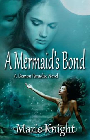 Книга A Mermaid's Bond: (A Demon Paradise Novel #2) Marie Knight