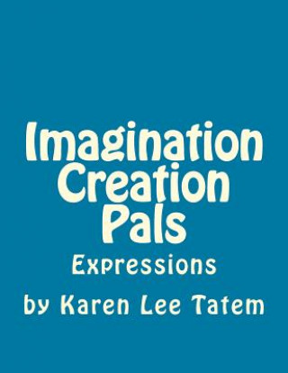 Książka Imagination Creation Pals: Expressions Karen Lee Tatem