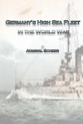 Kniha Germany's High Sea Fleet in the World War Adm Reinhard Scheer