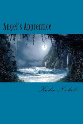 Książka Angel's Apprentice: Book Two in the Angel's Trilogy Kadee Nichols