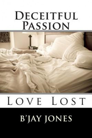 Buch Deceitful Passion: Love Lost B'Jay Jones