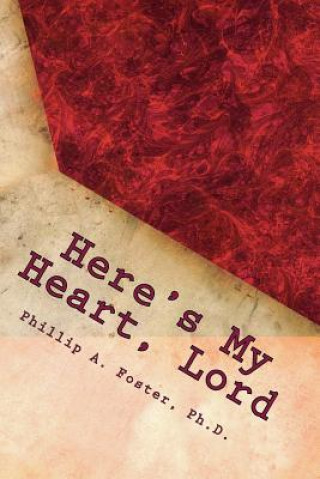 Carte Here's My Heart, Lord Phillip a Foster Ph D