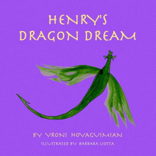 Książka Henry's Dragon Dream Vroni Hovaguimian