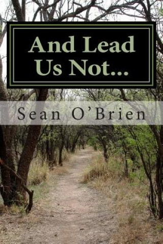 Kniha And Lead Us Not... Sean O'Brien