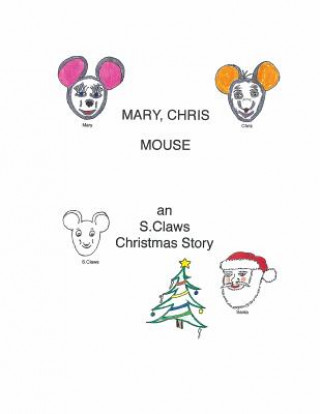 Carte Mary, Chris Mouse-an S.Claws Christmas Story Frank J Tabor