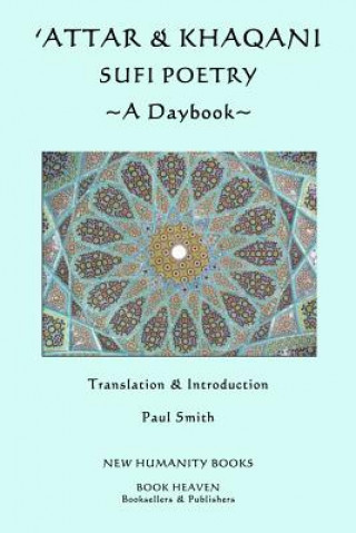 Kniha 'Attar & Khaqani: Sufi Poetry, A Daybook Paul Smith