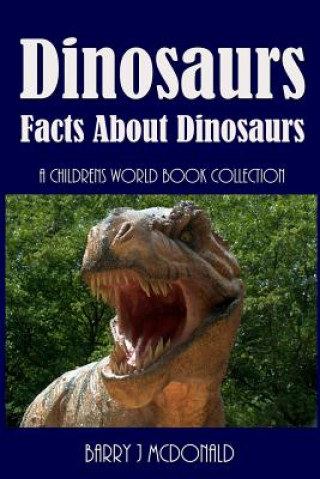 Kniha Dinosaurs: Amazing Pictures and Fun Facts Book about Dinosaurs Barry J McDonald