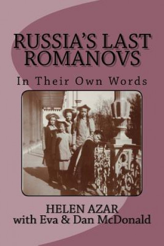 Könyv Russia's Last Romanovs: In Their Own Words Helen Azar