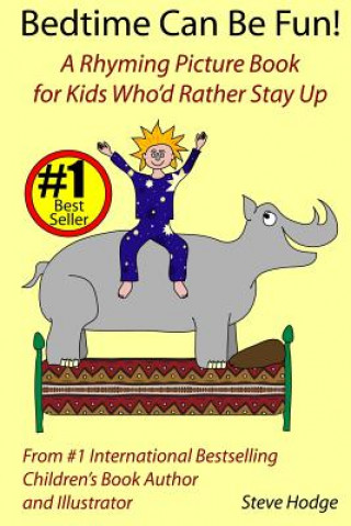 Kniha Bedtime Can Be Fun: A Rhyming Picture Book for Kids Who'd Rather Stay Up Steve Hodge