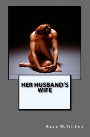 Book Her Husband's Wife: Deadly Intent Robin W Titchen