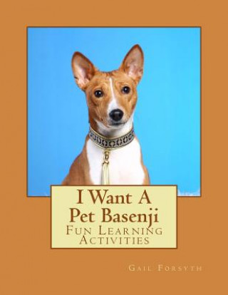 Carte I Want A Pet Basenji: Fun Learning Activities Gail Forsyth