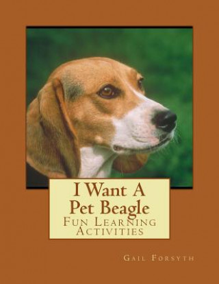 Carte I Want A Pet Beagle: Fun Learning Activities Gail Forsyth
