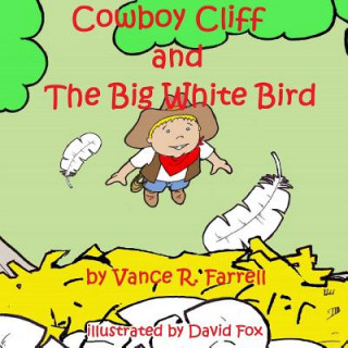 Libro Cowboy Cliff and the Big White Bird MR Vance R Farrell