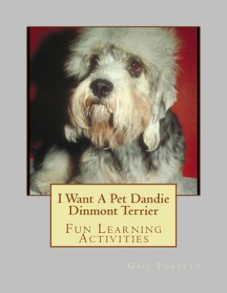 Książka I Want A Pet Dandie Dinmont Terrier: Fun Learning Activities Gail Forsyth