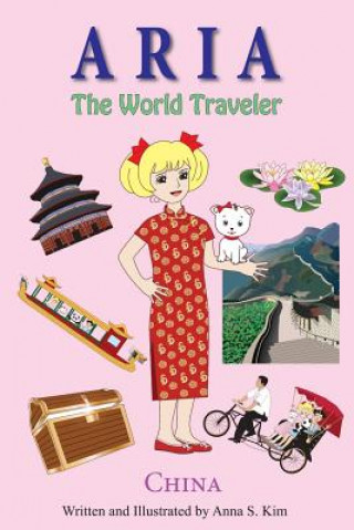 Książka Aria the World Traveler: China: fun and educational children's picture book for age 4-10 years old Anna Kim