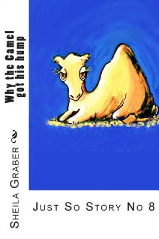 Carte Why the Camel got his hump: Just So Story No 8 Sheila Graber