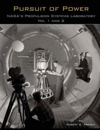 Könyv Pursuit of Power: NASA's Propulsion Systems Laboratory No. 1 and 2 National Aeronautics and Administration