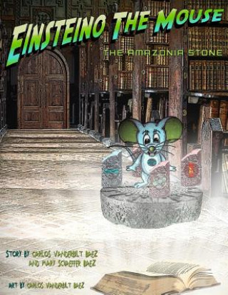 Книга Einsteino The Mouse: The Amazonia Stone Carlos Vanderbilt Baez