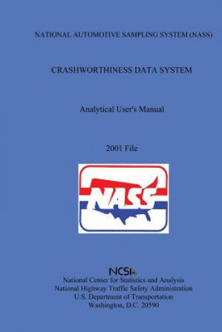 Kniha National Automotive Sampling System Crashworthness Data System: Analytical User's Manual, 2001 File National Center for Statistics and Analy