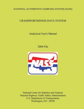 Книга National Automotive Sampling System Crashworthiness Data System Analytic User's Manual: 2004 File U S Department of Transportation
