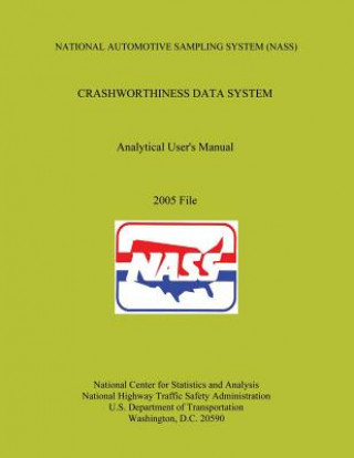 Книга National Automotive Sampling System Crashworthiness Data System Analytic User's Manual: 2005 File U S Department of Transportation