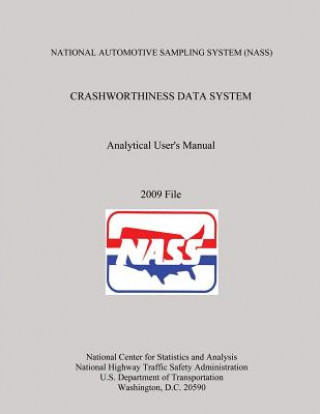 Книга NATIONAL AUTOMOTIVE SAMPLING SYSTEM (NASS) CRASHWORTHINESS DATA SYSTEM Analytical User's Manual 2009 File U S Department of Transportation