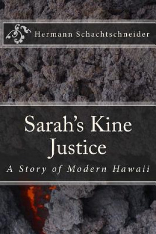 Książka Sarah's Kine Justice, A Story of Modern Hawaii Hermann Schachtschneider