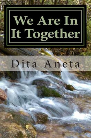 Kniha We Are In It Together: So Don't Try To Make It On Your Own Dita Aneta