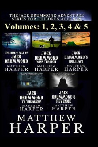 Kniha The Jack Drummond Adventure Series: (Volumes 1, 2, 3, 4 & 5): Kids Books Ages 9-12 Matthew Harper