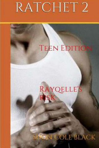 Könyv Ratchet - Book 2: -Rayqelle's Risk- Shon Cole Black