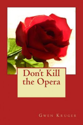 Knjiga Don't Kill the Opera Gwen Kruger