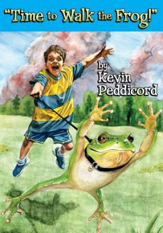 Kniha Time to Walk the Frog! Kevin Peddicord