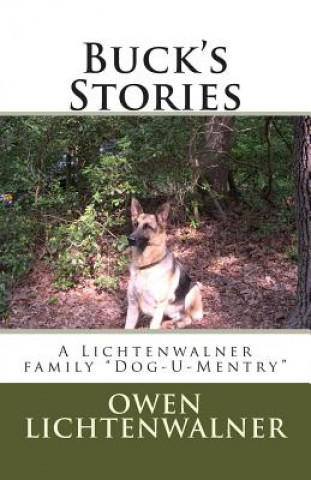 Kniha Buck's Stories: A Lichtenwalner family "Dog-U-Mentry" Owen Lichtenwalner